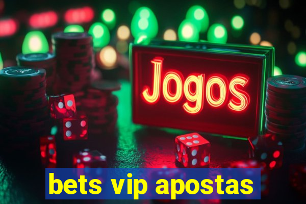 bets vip apostas